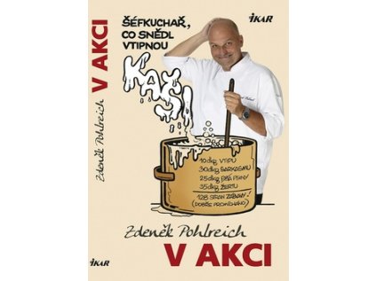 Zdeněk Pohlreich v akci aneb Šéfkuchař, co snědl vtipnou kaši (Stav Použité zboží - Běžné opotřebení)