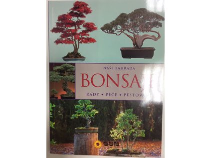Bonsaje - Rady * péče * pěstování (Stav Nová)