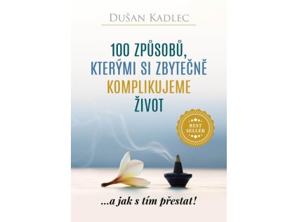 100 způsobů, kterými si zbytečně komplikujeme život - ...a jak s tím přestat! (Stav Použité zboží - Běžné opotřebení)