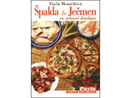 Špalda a ječmen ve zdravé kuchyni (Stav Použité zboží - Běžné opotřebení)