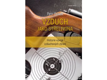 Vzduch jako střelivina - Historie vývoje vzduchových zbraní (Stav Nová)