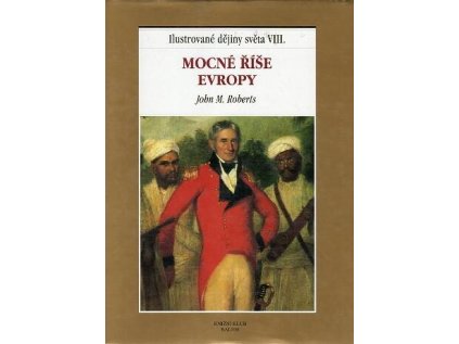 Ilustrované dějiny světa VIII.: Mocné říše Evropy (Stav Použité zboží - Jako nová)