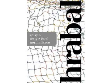 Hrabal spisy 4 - texty z časů normalizace (Stav Nová)