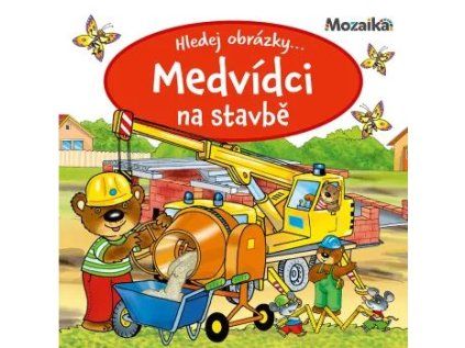 Mozaika - Medvídci na stavbě (Stav Nová)