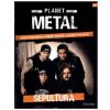 Planet Metal Sepultura (Stav Nová - lehce poškozená)
