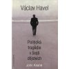Václav Havel - Politická tragédie v šesti dějstvích (Stav Použité zboží - Běžné opotřebení)