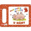 U mámy - Malá knížka do ručky (Stav Nová)