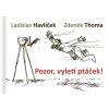 Pozor, vyletí ptáček! (Stav Nová)