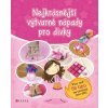 Nejkrásnější výtvarné nápady pro dívky (Stav Nová)
