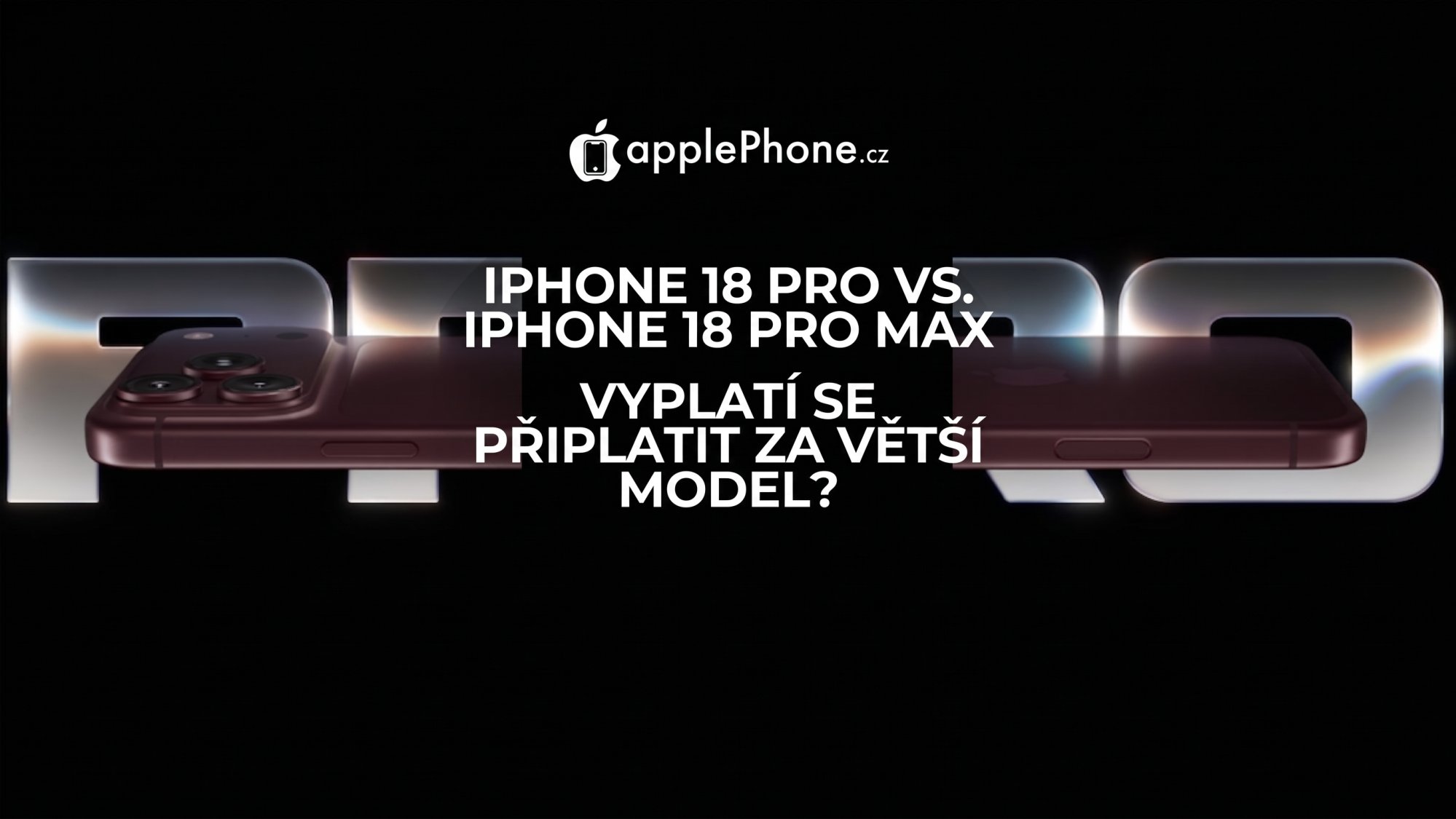 iPhone 18 Pro vs. 18 Pro Max: Vyplatí se připlatit za větší model?