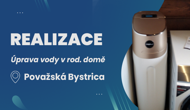 Realizace - úprava vody v rodinném domě, Považská Bystrica