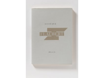 Dílo je vše / Gustave Flaubert