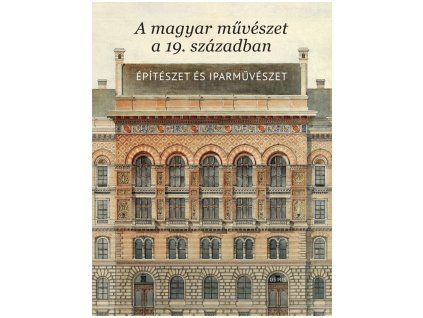 a magyar muveszet a 19 szazadban epiteszet es iparmuveszet