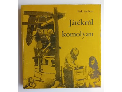 Pirk Ambrus: Játékról komolyan