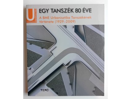 Egy tanszék 80 éve / A BME Urbanisztika Tanszékének története (1929-2009)
