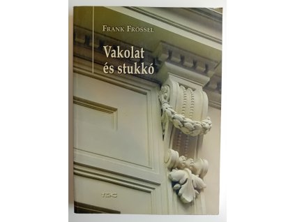 Frank Frössel: Vakolat és stukkó