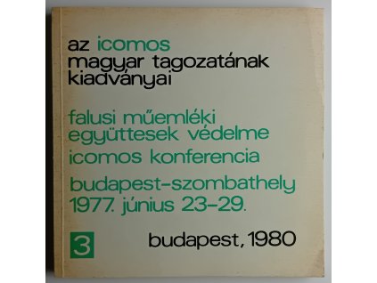 Falusi műemléki együttesek védelme / Icomos konferencia / Budapest - Szombathely 1977. június 23-29.