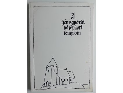 Asztalos István (szerk.): A hévizgyörki középkori templom