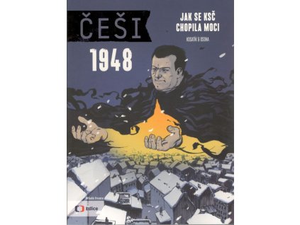 Češi 1948: Jak se KSČ chopila moci