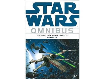 Star Wars omnibus: X-Wing: Eskadra Rogue - kniha první