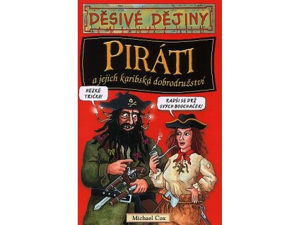 Děsivé dějiny: Piráti a jejich karibská dobrodružství