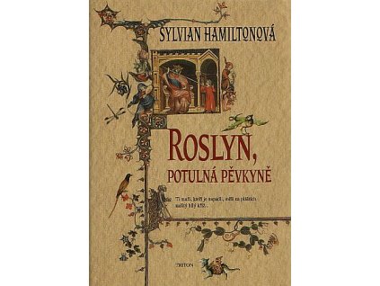 Roslyn, potulná pěvkyně