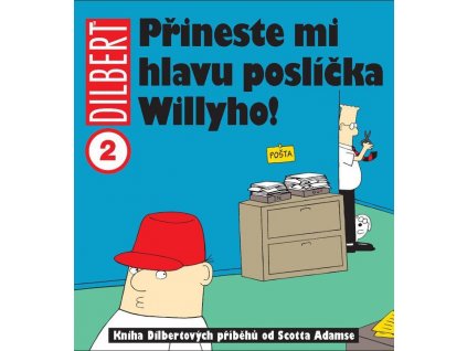 Dilbert 2 - Přineste mi hlavu poslíčka Willyho! (A)