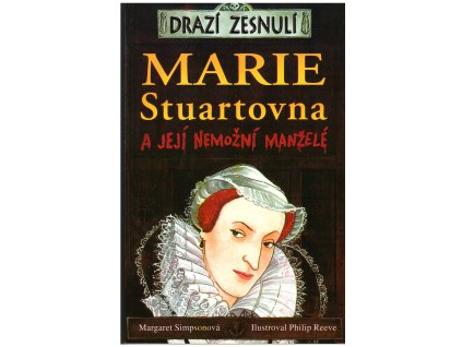 Drazí zesnulí - Marie Stuartovna a její nemožní manželé (A)