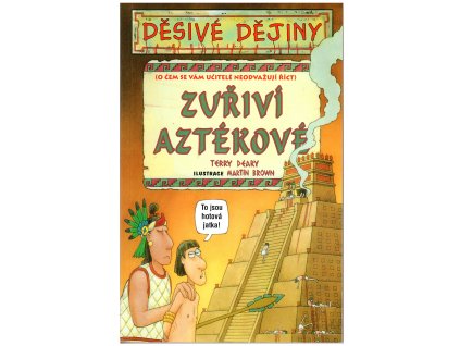 Děsivé dějiny - Zuřiví Aztékové (A)