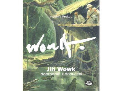 Jiří Wowk: Dobrodruh z donucení (A)