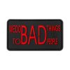 We do bad Things Rubber Patch