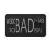 We do bad Things Rubber Patch