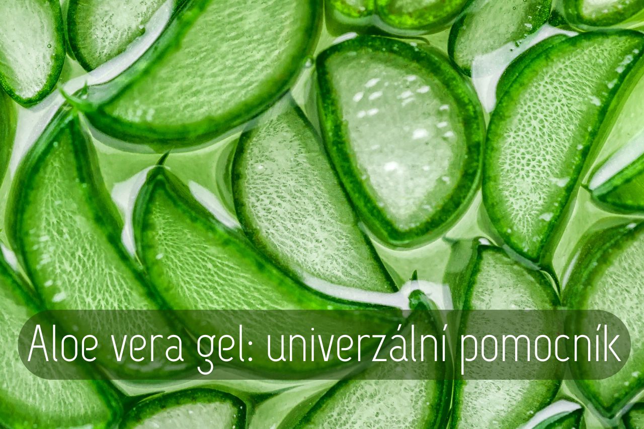 Aloe vera gel: univerzální pomocník