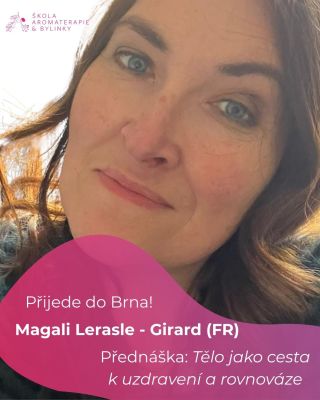 Kdo v březnu přijede do Brna přednášet AROMAKONFERENCI? Magali Lerasle-Girard z Francie s tématem Tělo jako cesta k...