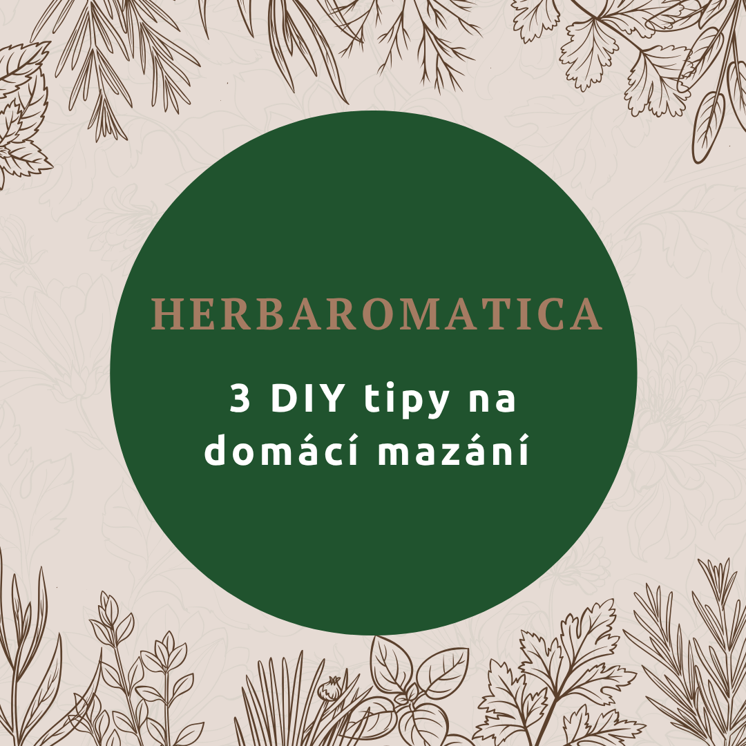 🌿 Herbaromatica: 3 DIY tipy na “takové to domácí mazání”