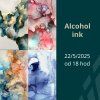 Alcohol ink | 22.05. pátek 18:00