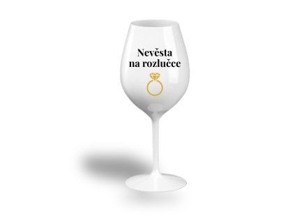 Nerozbitná sklenice na víno - Nevěsta na rozlučce