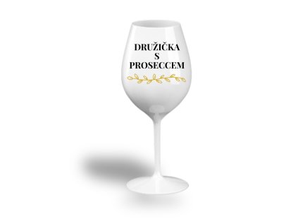 Nerozbitná sklenice na víno - DRUŽIČKA S PROSECCEM