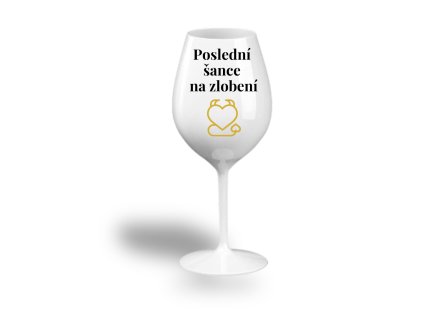Nerozbitná sklenice na víno - Poslední šance na zlobení