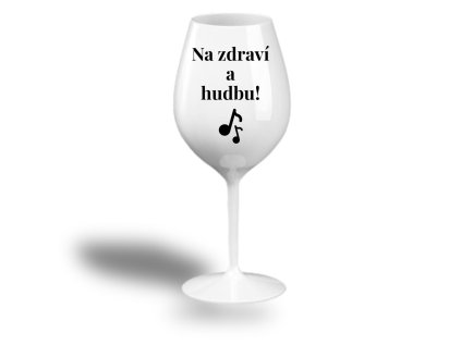 Nerozbitná sklenice na víno - Na zdraví a hudbu!