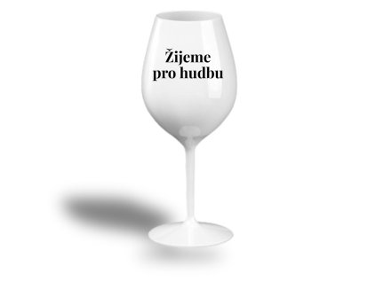 Nerozbitná sklenice na víno - Žijeme pro hudbu
