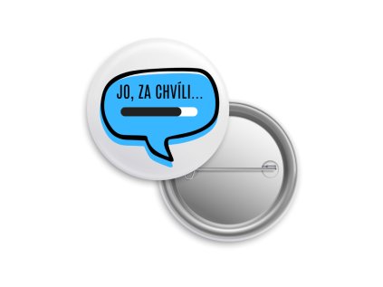 Placka "Jo, za chvíli..."