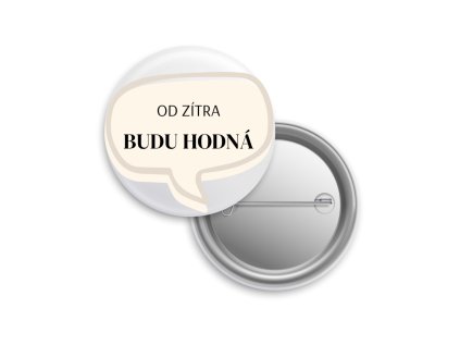 Placka "Od zítra budu hodná" 38 mm