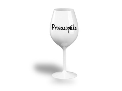 Nerozbitná sklenice na víno - Proseccopička