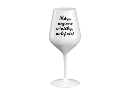Nerozbitná sklenička - Když nezvoní rolničky nalej víc!