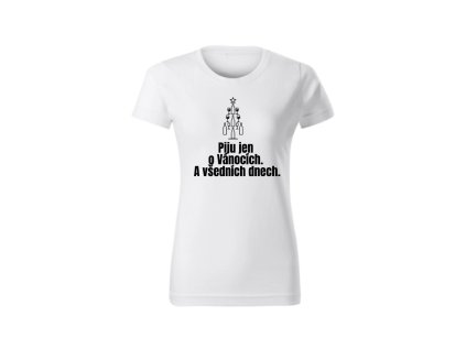 Dámské tričko - Piju jen o vánocích. A všedních dnech.