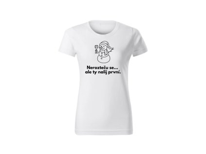 Dámské tričko - Nerozteču se, ale ty nalij první