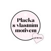 Placka s vlastní motivem (4)