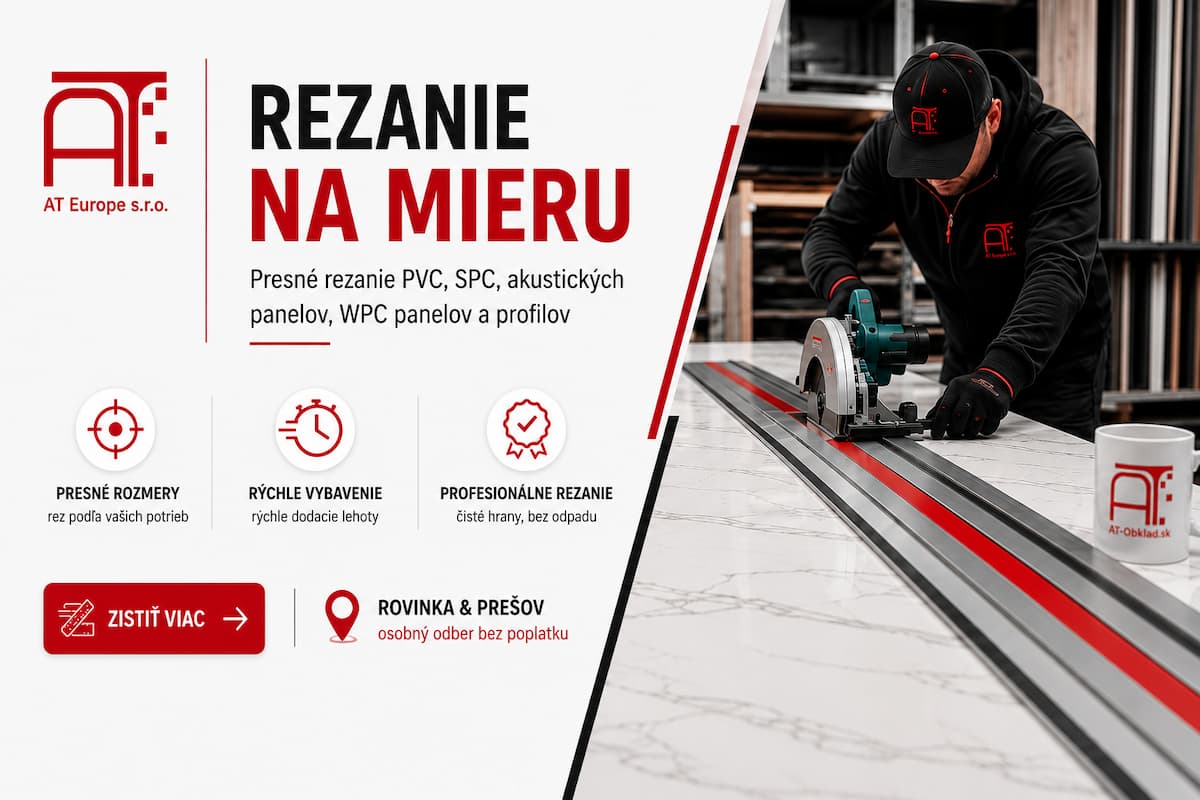 Rezanie na mieru AT-Europe – presné rezanie PVC, SPC, akustických panelov, WPC panelov a profilov