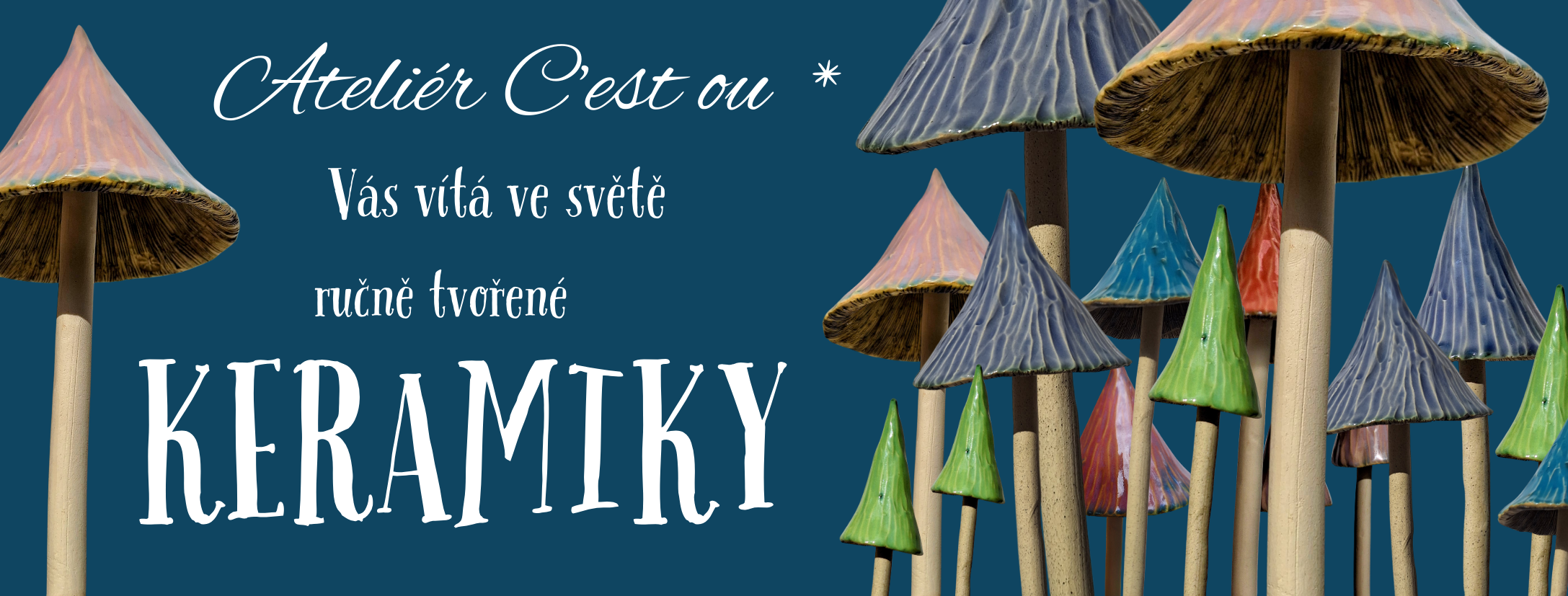Keramické houby různých barev a nadpis ATELIÉR CESTOU VÁS VÍTÁ VE SVĚTĚ RUČNĚ TVOŘENÉ KERAMIKY MODRÁ